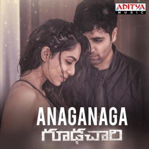 Dengarkan Anaganaga (From "Goodachari") lagu dari Sricharan Pakala dengan lirik