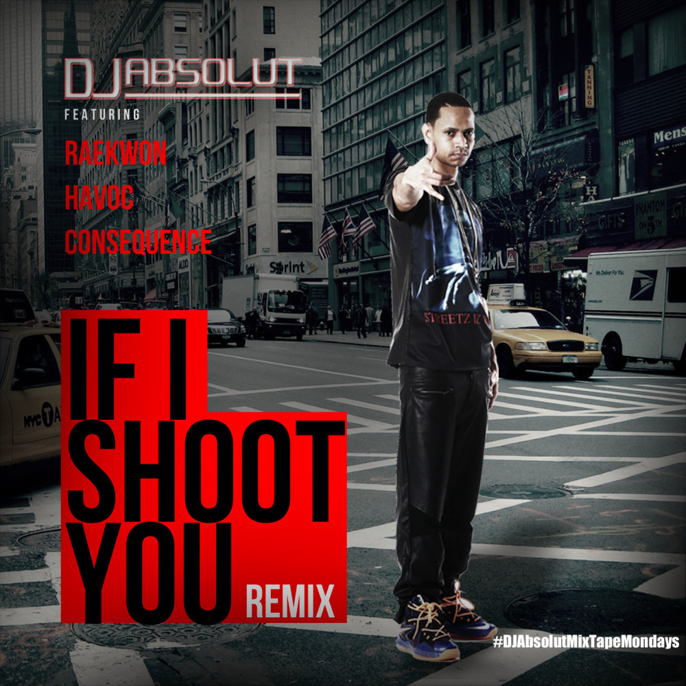 If I Shoot You (Remix) !! (feat. Raekwon, Havoc & Consequence) (Explicit) (Remix|!!|Explicit)