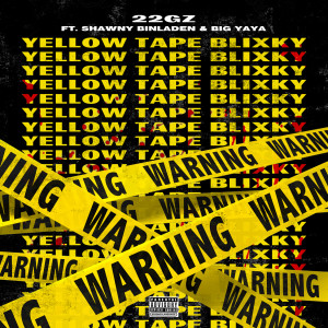 收聽22Gz的YTB (Yellow Tape Blixky) [feat. Shawny Binladen & Big Yaya] (Explicit)歌詞歌曲