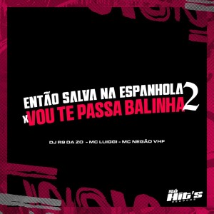 Album Então Salva na Espanhola X Vou Te Passa a Balinha 2 (Explicit) from DJ R9 DA ZO