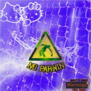 Dengarkan lagu No parkin(feat. Horsyhigh) (Explicit) nyanyian Boozy dengan lirik