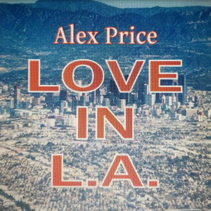 ดาวน์โหลดและฟังเพลง Love in L.A. พร้อมเนื้อเพลงจาก Alex Price
