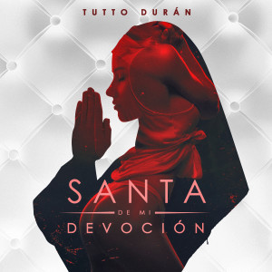 ดาวน์โหลดและฟังเพลง Santa de Mi Devoción พร้อมเนื้อเพลงจาก Tutto Durán