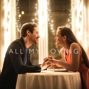ดาวน์โหลดและฟังเพลง All My Loving พร้อมเนื้อเพลงจาก Ninette Morel
