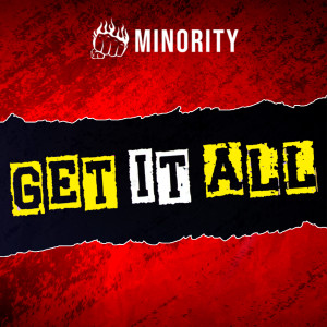 Listen to Get It All (Explicit) song with lyrics from Minority