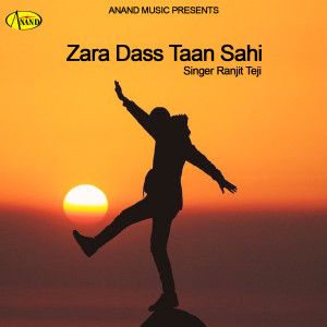 Dengarkan lagu Zara Dass Taan Sahi nyanyian Ranjit Teji dengan lirik
