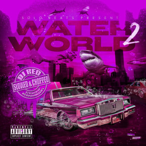 Album Waterworld 2 (Slowed & Chopped) [Explicit] from DJ Red
