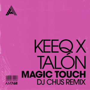 ดาวน์โหลดและฟังเพลง Magic Touch (DJ Chus Remix) พร้อมเนื้อเพลงจาก KeeQ