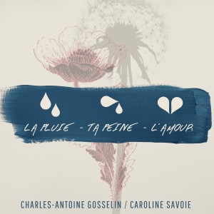 Listen to La pluie, ta peine, l'amour song with lyrics from Charles-Antoine Gosselin