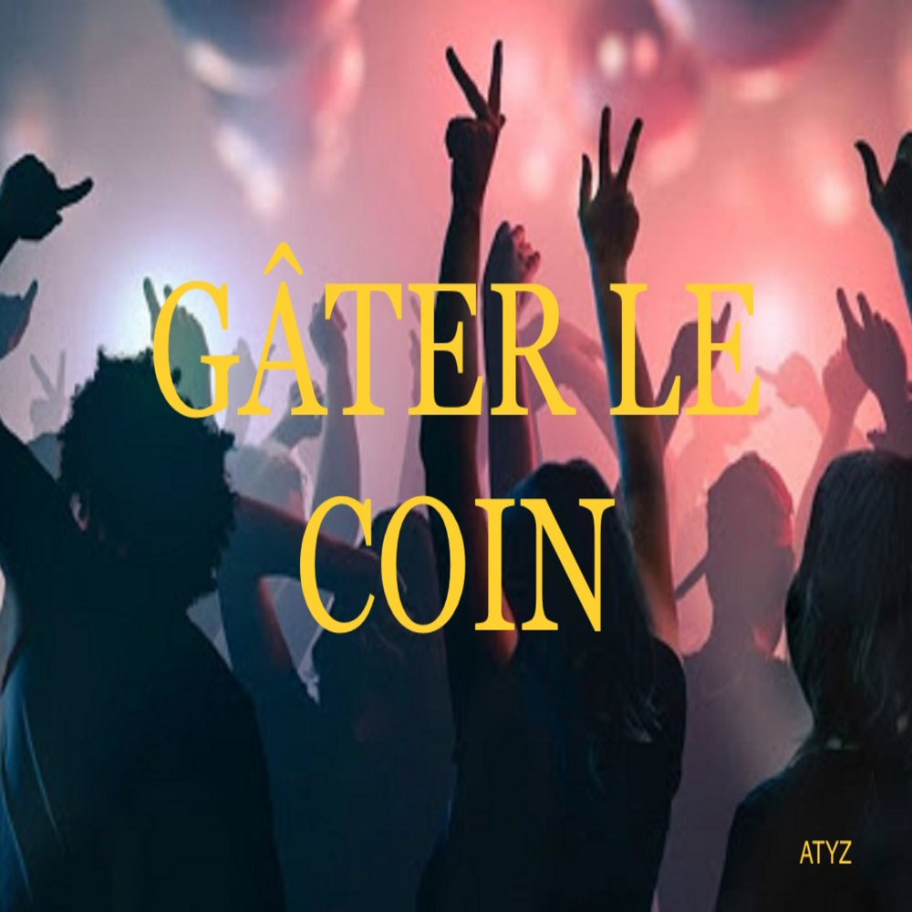 GÂTER LE COIN