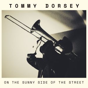 อัลบัม On The Sunny Side Of The Street ศิลปิน Tommy Dorsey & His Orchestra With Frank Sinatra
