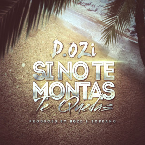 Listen to Si No Te Montas Te Quedas song with lyrics from D.OZi