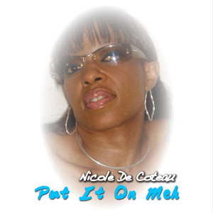 Dengarkan Put It on Meh lagu dari Nicole De Coteau dengan lirik