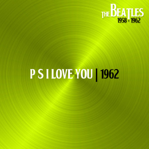 อัลบัม P S I Love You (Single Version, 11Sep62) ศิลปิน The Beatles
