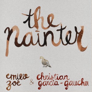 ดาวน์โหลดและฟังเพลง The Painter พร้อมเนื้อเพลงจาก Emilie Zoé