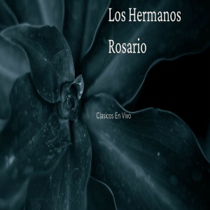 Los Hermanos Rosario的專輯Clasicos (En Vivo)