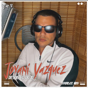 Jovani Vazquez的專輯Jovani Vazquez Desde El Dojo Cap.13