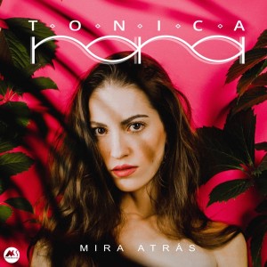 Tonica Rara的專輯Mira Atras