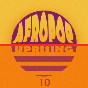 Album AfroPop Uprising, Vol. 10 from Various Artists