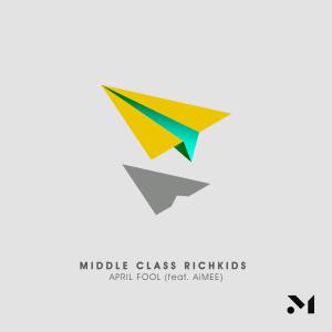 Middle Class Richkids的專輯April Fool (feat. AiMEE)