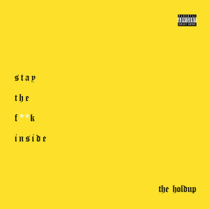 Album Stay the Fuck Inside (Explicit) from The Holdup