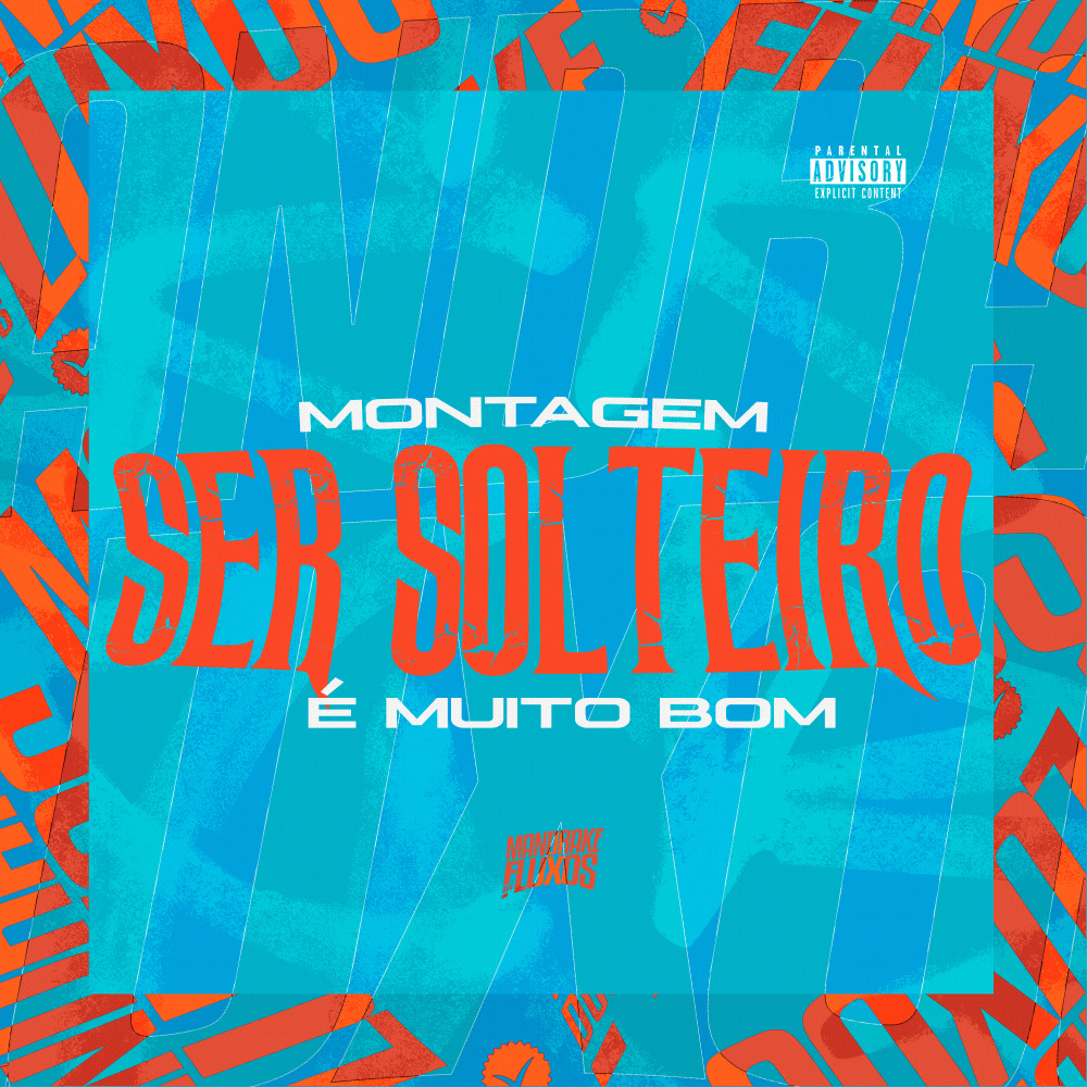 Montagem Ser Solteiro é Muito Bom (Explicit)