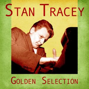 Stan Tracey的專輯Golden Selection (Remastered)