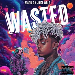 อัลบัม WASTED (feat. Juice WRLD) (Explicit) ศิลปิน Statik G