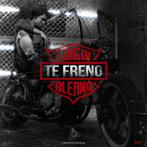 收聽Luigui Bleand的Te Freno歌詞歌曲