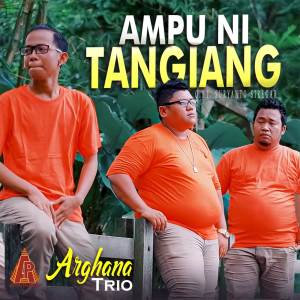 收聽Arghana Trio的Ampu Ni Tangiang歌詞歌曲