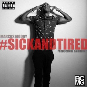 ดาวน์โหลดและฟังเพลง Sick and Tired (Explicit) พร้อมเนื้อเพลงจาก Marcus Moody