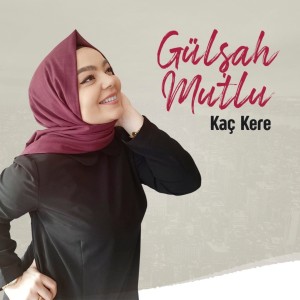 Dengarkan Kaç Kere lagu dari Gülşah Mutlu dengan lirik