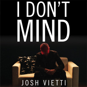 收聽Josh Vietti的I Don't Mind歌詞歌曲