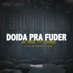 ดาวน์โหลดและฟังเพลง Doida pra Fuder no Baile do Casarão พร้อมเนื้อเพลงจาก Dj Helan