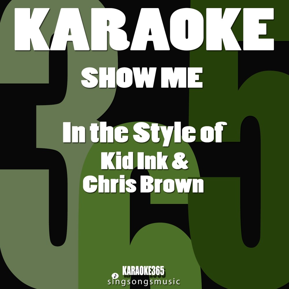 Show Me (In the Style of Kid Ink & Chris Brown) [Karaoke Instrumental Version] (Explicit) (Karaoke Instrumental Version)