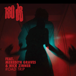 180dB的專輯Road Trip (feat. Meredith Graves & Nick Zinner)