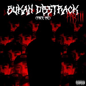 Album BUKAN DISSTRACK, Pt. II (Face Me) (Explicit) from Boysyaka