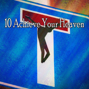christian hymns的专辑10 Achieve Your Heaven (Explicit)