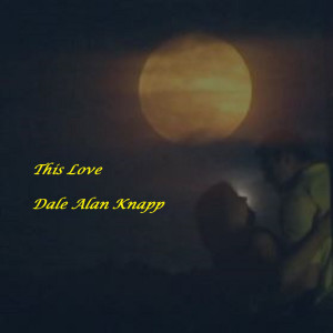 ดาวน์โหลดและฟังเพลง This Love พร้อมเนื้อเพลงจาก Dale Alan Knapp