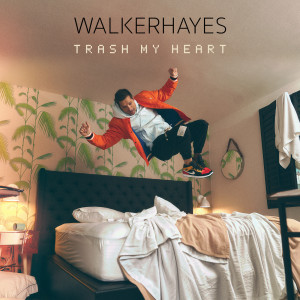 ดาวน์โหลดและฟังเพลง Trash My Heart พร้อมเนื้อเพลงจาก Walker Hayes