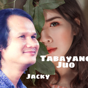 Dengarkan lagu Tabayang Juo nyanyian Jacky dengan lirik