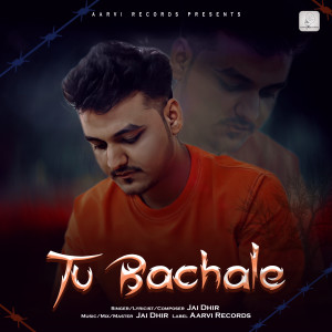 Listen to Tu Bachale song with lyrics from Jai Dhir