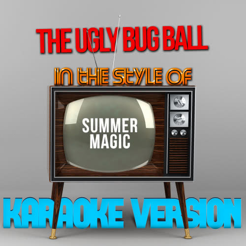 The Ugly Bug Ball (In the Style of Summer Magic) [Karaoke Version] (Karaoke Version)