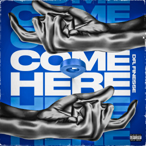 ดาวน์โหลดและฟังเพลง Come Here (Explicit) พร้อมเนื้อเพลงจาก Dr. Finesse