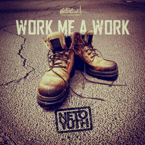 收聽Neto Yuth的Work Me A Work歌詞歌曲