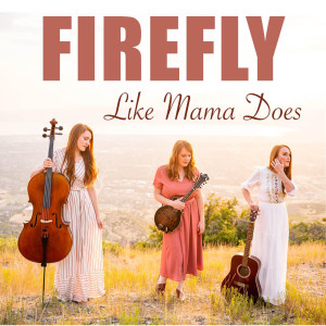 收聽Firefly的Like Mama Does歌詞歌曲