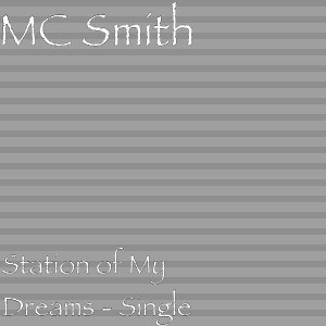 收听MC Smith的Station of My Dreams歌词歌曲