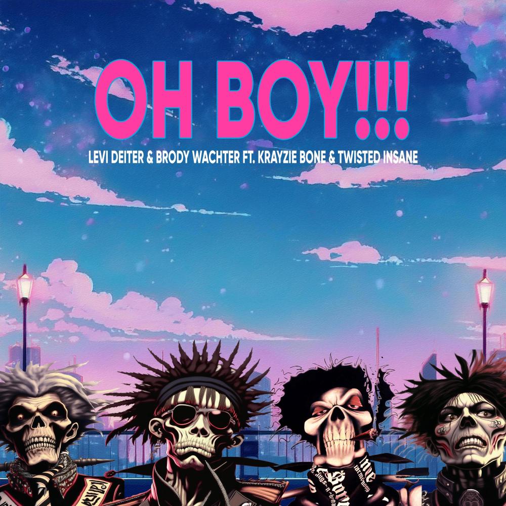 OH BOY (feat. Krayzie Bone, Twisted Insane & Brody Wachter|Explicit)