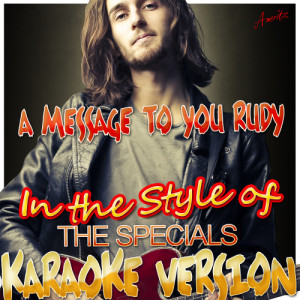 收聽Ameritz - Karaoke的A Message to You Rudy (In the Style of The Specials) [Karaoke Version] (Karaoke Version)歌詞歌曲