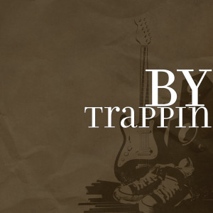 Dengarkan Trappin (Explicit) lagu dari By dengan lirik